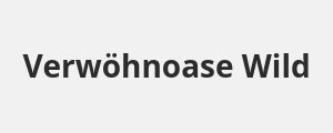 Verwöhnoase Wild