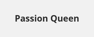 Passion Queen
